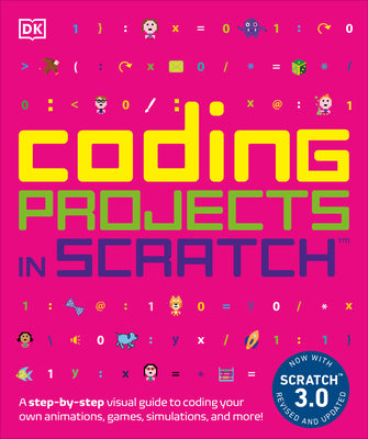 Coding Projects in Scratch: A Step-By-Step Visual Guide to Coding Your Own Animations, Games, Simulations, a by Woodcock, Jon