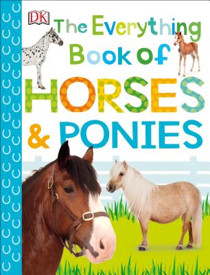 The Everything Book of Horses and Ponies by DK