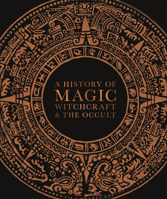 A History of Magic, Witchcraft, and the Occult by DK
