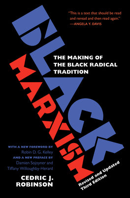 Black Marxism, Revised and Updated Third Edition: The Making of the Black Radical Tradition by Robinson, Cedric J.