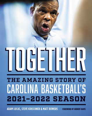 Together: The Amazing Story of Carolina Basketball's 2021-2022 Season by Lucas, Adam