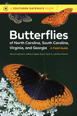 Butterflies of North Carolina, South Carolina, Virginia, and Georgia: A Field Guide by Legrand Jr, Harry E.