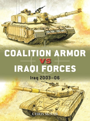 Coalition Armor Vs Iraqi Forces: Iraq 2003-06 by McNab, Chris