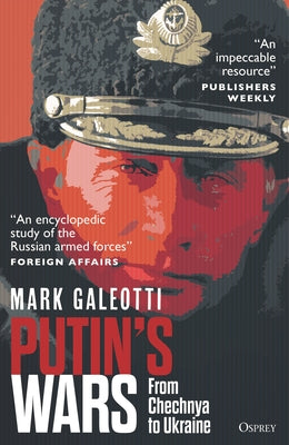 Putin's Wars: From Chechnya to Ukraine by Galeotti, Mark