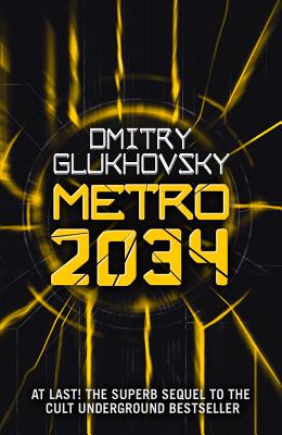 METRO 2034. The sequel to Metro 2033.: American edition by Glukhovsky, Dmitry