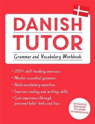 Danish Tutor: Grammar and Vocabulary Workbook (Learn Danish with Teach Yourself) by Grydeh, Anne