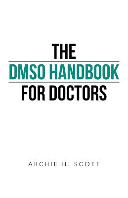 The Dmso Handbook for Doctors by Scott, Archie H.