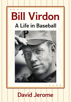 Bill Virdon: A Life in Baseball by Jerome, David