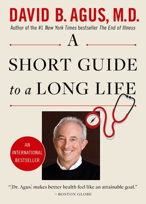 A Short Guide to a Long Life by Agus, David B.