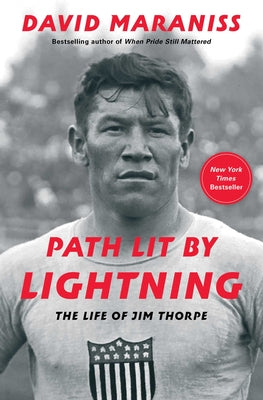 Path Lit by Lightning: The Life of Jim Thorpe by Maraniss, David