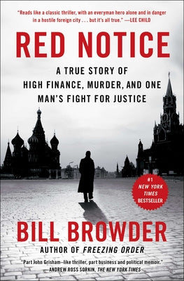Red Notice: A True Story of High Finance, Murder, and One Man's Fight for Justice by Browder, Bill