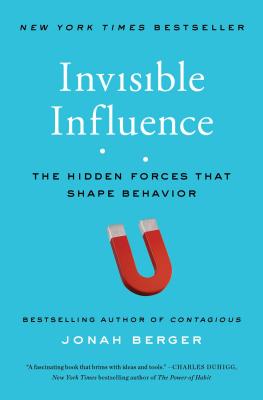 Invisible Influence: The Hidden Forces That Shape Behavior by Berger, Jonah