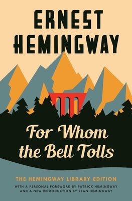 For Whom the Bell Tolls: The Hemingway Library Edition by Hemingway, Ernest
