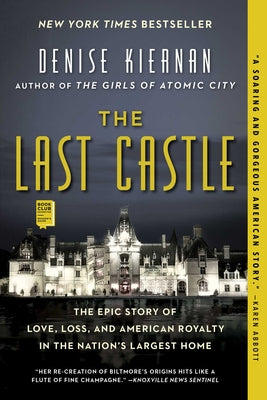The Last Castle: The Epic Story of Love, Loss, and American Royalty in the Nation's Largest Home by Kiernan, Denise