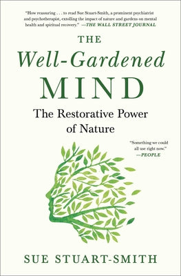 The Well-Gardened Mind: The Restorative Power of Nature by Stuart-Smith, Sue