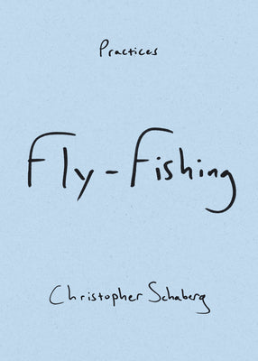 Fly-Fishing by Schaberg, Christopher