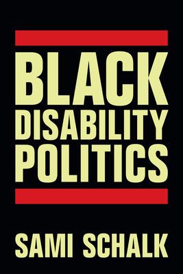 Black Disability Politics by Schalk, Sami