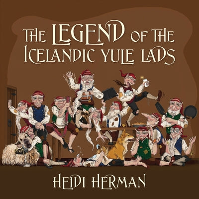 The Legend of the Icelandic Yule Lads by Herman, Heidi