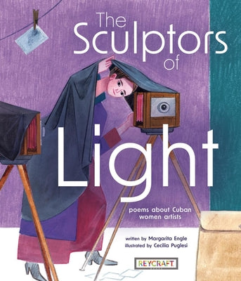The Sculptor of Light: Poems about Cuban Women Artists by Engle, Margarita