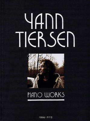 Yann Tiersen - Piano Works: 1994-2003 by Tiersen, Yann