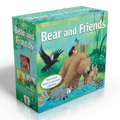 Bear and Friends: Bear Snores On; Bear Wants More; Bear's New Friend by Wilson, Karma