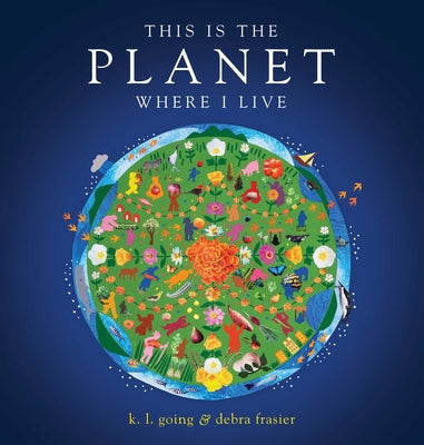 This Is the Planet Where I Live by Going, K. L.