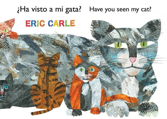 ¿Ha Visto a Mi Gata? (Have You Seen My Cat?) by Carle, Eric