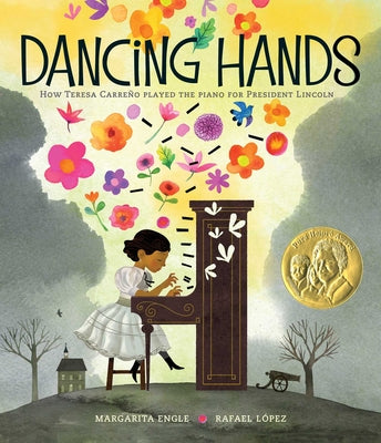 Dancing Hands: How Teresa Carreño Played the Piano for President Lincoln by Engle, Margarita