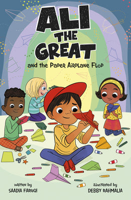 Ali the Great and the Paper Airplane Flop by Faruqi, Saadia