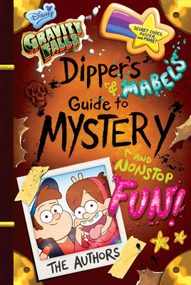 Gravity Falls: Dipper's and Mabel's Guide to Mystery and Nonstop Fun! by Renzetti, Rob