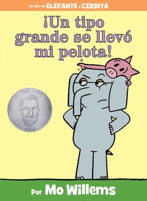 ¡Un Tipo Grande Se Llevó Mi Pelota!-An Elephant and Piggie Book, Spanish Edition by Willems, Mo