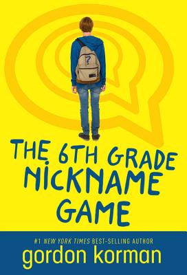 The 6th Grade Nickname Game by Korman, Gordon