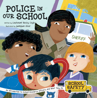 Police in Our School: An Introduction to School Resource Officers and What They Do by Coyle, Becky
