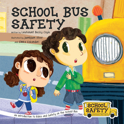 School Bus Safety: An Introduction to Rules and Safety on the School Bus by Coyle, Becky