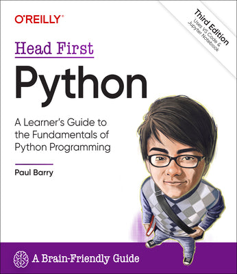 Head First Python: A Learner's Guide to the Fundamentals of Python Programming, a Brain-Friendly Guide by Barry, Paul