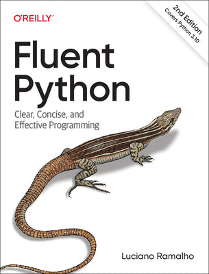 Fluent Python: Clear, Concise, and Effective Programming by Ramalho, Luciano