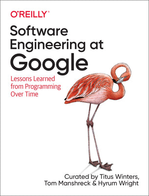 Software Engineering at Google: Lessons Learned from Programming Over Time by Winters, Titus
