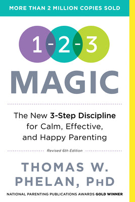 1-2-3 Magic: 3-Step Discipline for Calm, Effective, and Happy Parenting by Phelan, Thomas