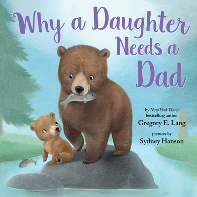 Why a Daughter Needs a Dad by Lang, Gregory E.