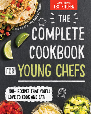 The Complete Cookbook for Young Chefs: 100+ Recipes That You'll Love to Cook and Eat by America's Test Kitchen Kids
