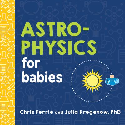 Astrophysics for Babies by Ferrie, Chris