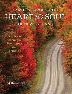 Travels Through the Heart and Soul of New England: Stories of Struggle, Resilience, and Triumph by Reinstein, Ted