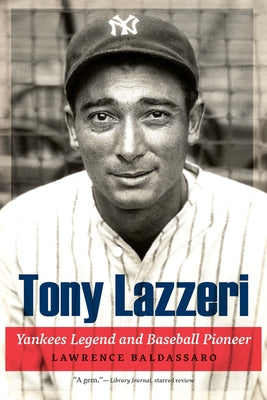 Tony Lazzeri: Yankees Legend and Baseball Pioneer by Baldassaro, Lawrence