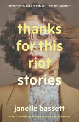 Thanks for This Riot: Stories by Bassett, Janelle