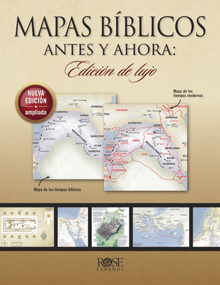 Mapas Bíblicos Antes Y Ahora: Edición de Lujo: Edición Nueva Y Ampliada by Rose Publishing