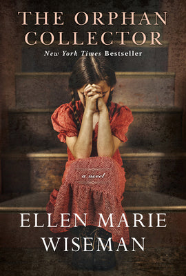 The Orphan Collector: A Heroic Novel of Survival During the 1918 Influenza Pandemic by Wiseman, Ellen Marie