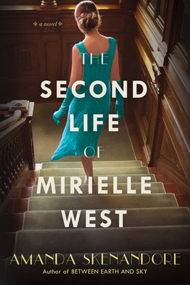 The Second Life of Mirielle West: A Haunting Historical Novel Perfect for Book Clubs by Skenandore, Amanda