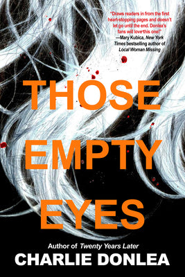 Those Empty Eyes: A Chilling Novel of Suspense with a Shocking Twist by Donlea, Charlie