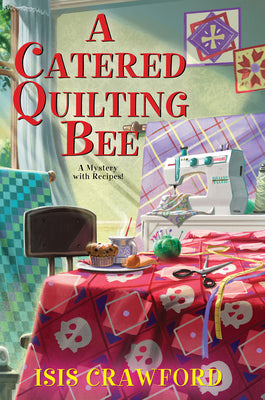 A Catered Quilting Bee by Crawford, Isis