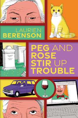 Peg and Rose Stir Up Trouble by Berenson, Laurien